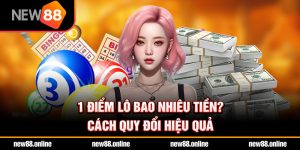 1 điểm lô bao nhiêu tiền? Cách quy đổi hiệu quả