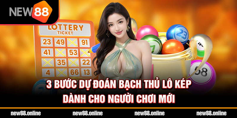3 bước dự đoán bạch thủ lô kép dành cho người chơi mới
