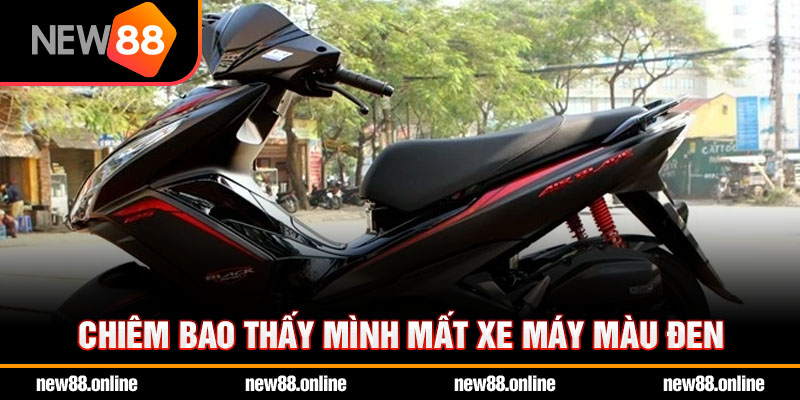 Chiêm bao thấy mình mất xe máy màu đen