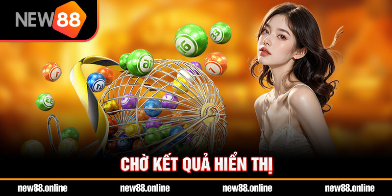 Chờ kết quả hiển thị