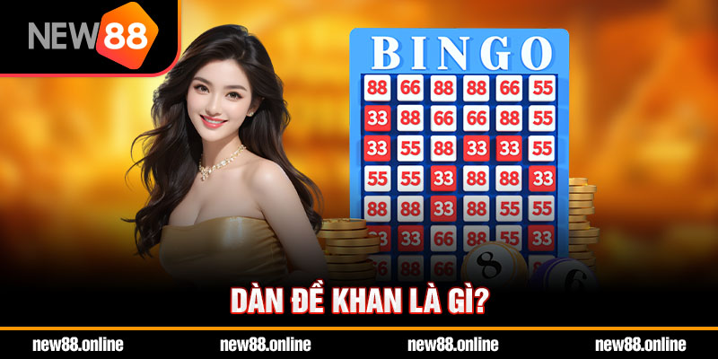 Dàn đề khan là gì?