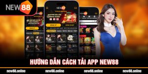 Hướng dẫn cách tải app NEW88 nhanh chóng và đơn giản