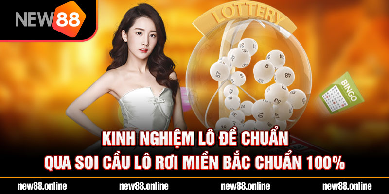 Kinh nghiệm lô đề chuẩn qua soi cầu lô rơi miền Bắc chuẩn 100%