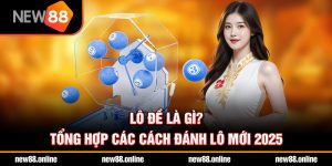 Lô đề là gì? Tổng hợp các cách đánh lô mới 2025