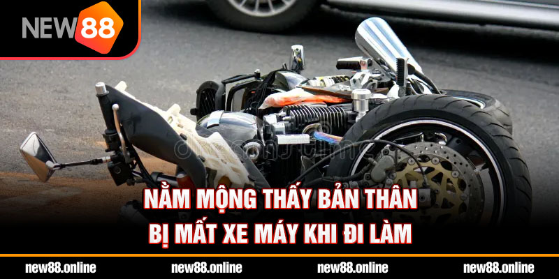 Nằm mộng thấy bản thân bị mất xe máy khi đi làm