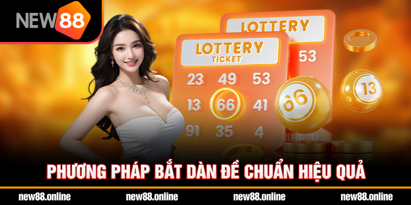 Phương pháp bắt dàn đề chuẩn hiệu quả