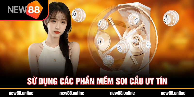 Sử dụng các phần mềm soi cầu uy tín